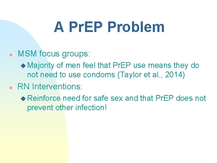 A Pr. EP Problem n MSM focus groups: u Majority of men feel that