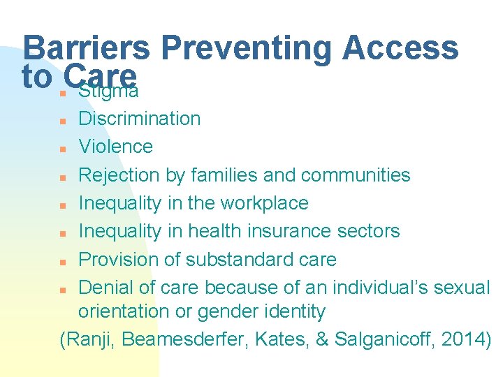 Barriers Preventing Access to Care Stigma n Discrimination n Violence n Rejection by families