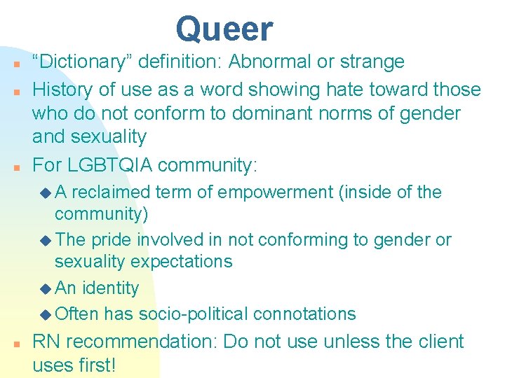 Queer n n n “Dictionary” definition: Abnormal or strange History of use as a