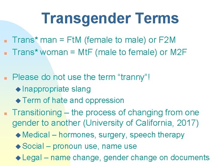 Transgender Terms n Trans* man = Ft. M (female to male) or F 2