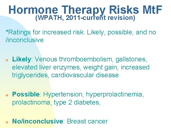 Hormone Therapy Risks Mt. F (WPATH, 2011 -current revision) *Ratings for increased risk: Likely,