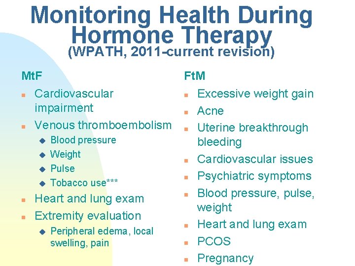 Monitoring Health During Hormone Therapy (WPATH, 2011 -current revision) Mt. F n n Cardiovascular