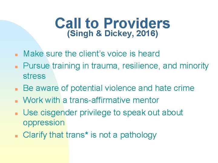 Call to Providers (Singh & Dickey, 2016) n n n Make sure the client’s