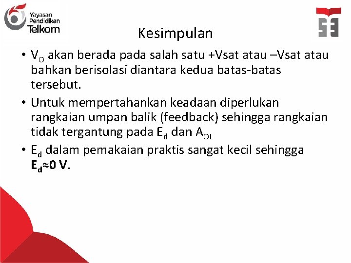 Kesimpulan • VO akan berada pada salah satu +Vsat atau –Vsat atau bahkan berisolasi