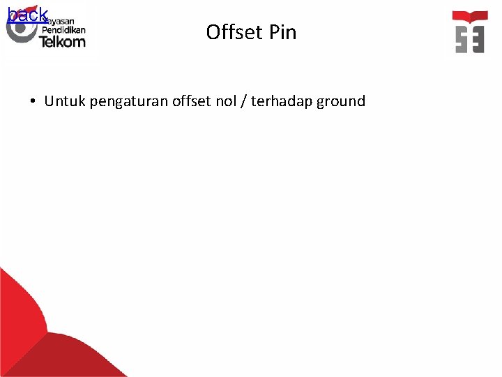 back Offset Pin • Untuk pengaturan offset nol / terhadap ground 