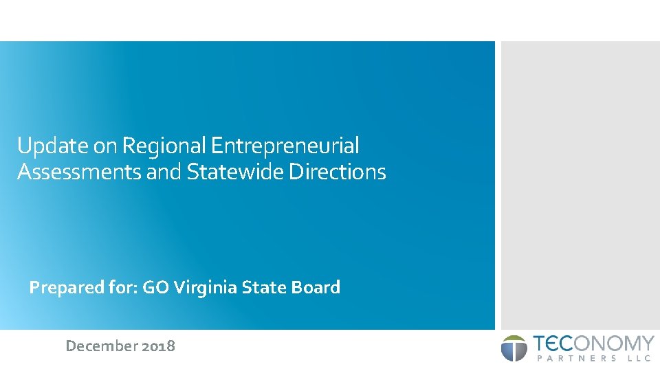 Update on Regional Entrepreneurial Assessments and Statewide Directions Prepared for: GO Virginia State Board