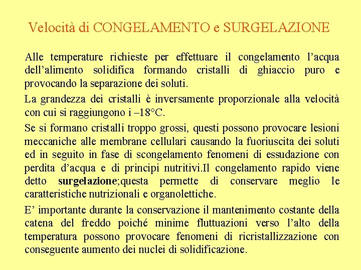 Velocità di CONGELAMENTO e SURGELAZIONE Alle temperature richieste per effettuare il congelamento l’acqua dell’alimento