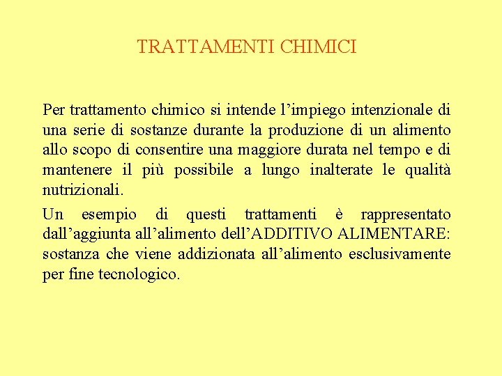 TRATTAMENTI CHIMICI Per trattamento chimico si intende l’impiego intenzionale di una serie di sostanze