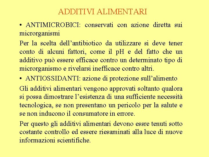 ADDITIVI ALIMENTARI • ANTIMICROBICI: conservati con azione diretta sui microrganismi Per la scelta dell’antibiotico