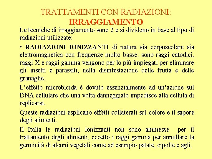 TRATTAMENTI CON RADIAZIONI: IRRAGGIAMENTO Le tecniche di irraggiamento sono 2 e si dividono in