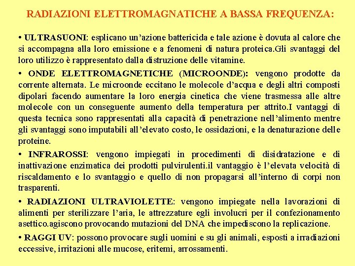 RADIAZIONI ELETTROMAGNATICHE A BASSA FREQUENZA: • ULTRASUONI: esplicano un’azione battericida e tale azione è