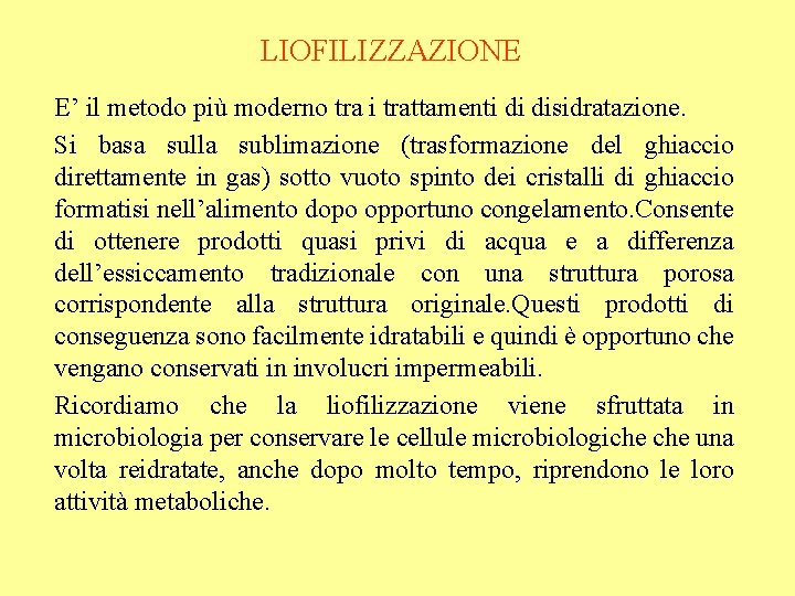 LIOFILIZZAZIONE E’ il metodo più moderno tra i trattamenti di disidratazione. Si basa sulla