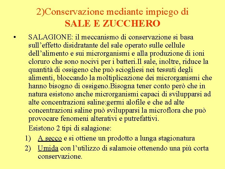 2)Conservazione mediante impiego di SALE E ZUCCHERO • SALAGIONE: il meccanismo di conservazione si