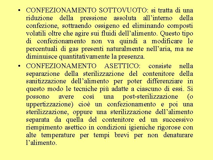  • CONFEZIONAMENTO SOTTOVUOTO: si tratta di una riduzione della pressione assoluta all’interno della