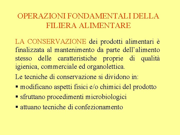 OPERAZIONI FONDAMENTALI DELLA FILIERA ALIMENTARE LA CONSERVAZIONE dei prodotti alimentari è finalizzata al mantenimento