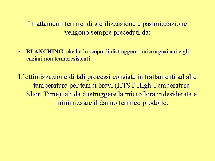 I trattamenti termici di sterilizzazione e pastorizzazione vengono sempre preceduti da: • BLANCHING che