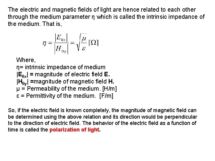 The electric and magnetic fields of light are hence related to each other through