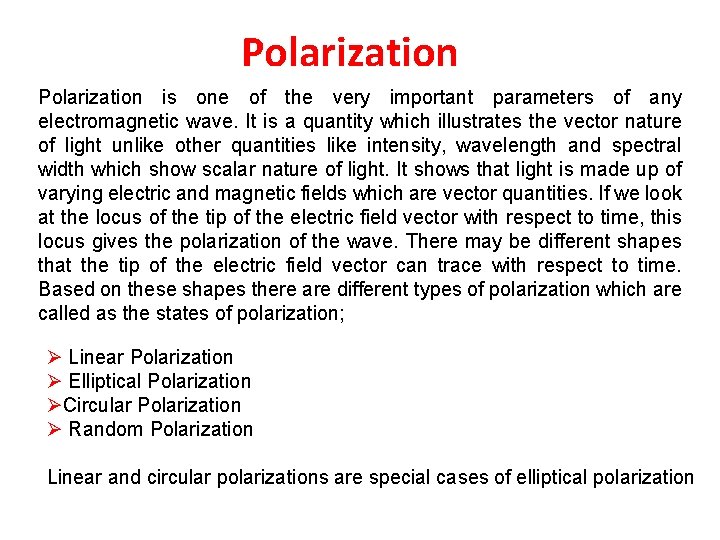 Polarization is one of the very important parameters of any electromagnetic wave. It is