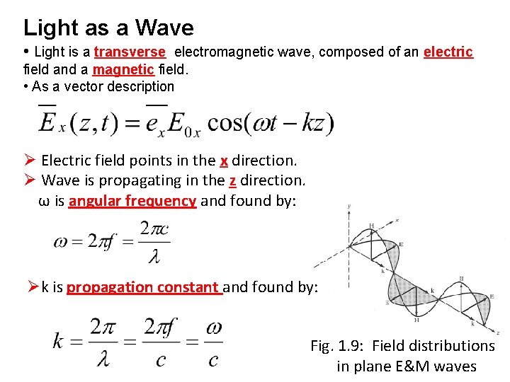 Light as a Wave • Light is a transverse electromagnetic wave, composed of an