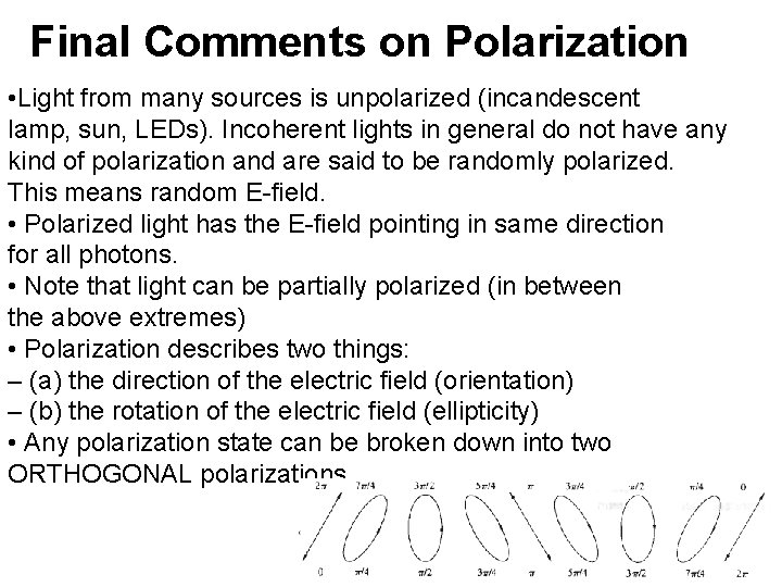 Final Comments on Polarization • Light from many sources is unpolarized (incandescent lamp, sun,