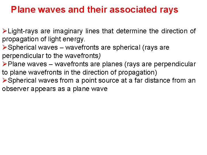 Plane waves and their associated rays ØLight-rays are imaginary lines that determine the direction