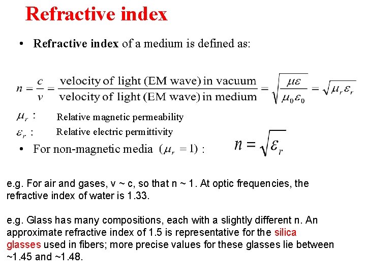 Refractive index • Refractive index of a medium is defined as: Relative magnetic permeability