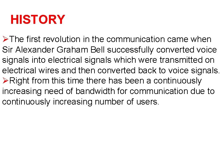 HISTORY ØThe first revolution in the communication came when Sir Alexander Graham Bell successfully