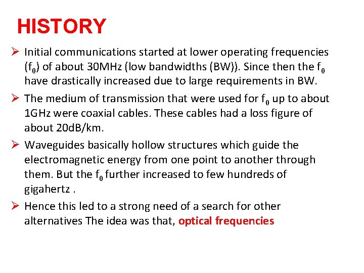 HISTORY Ø Initial communications started at lower operating frequencies (f 0) of about 30