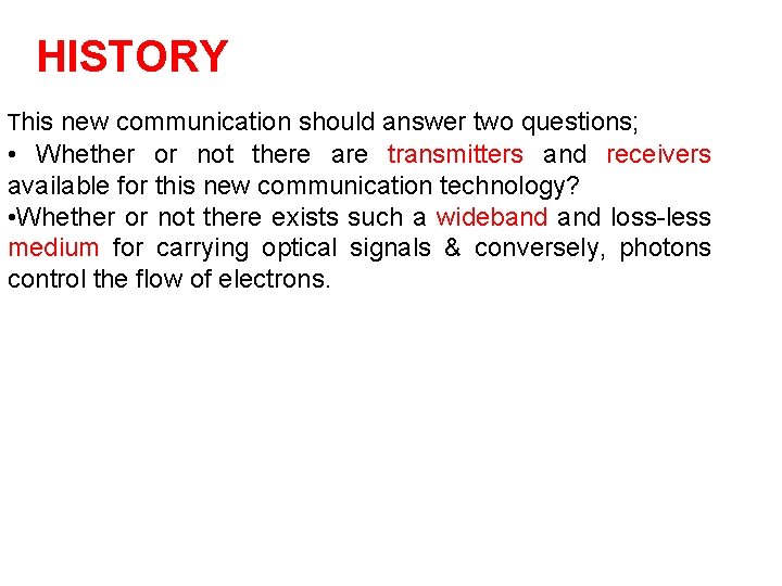 HISTORY This new communication should answer two questions; • Whether or not there are