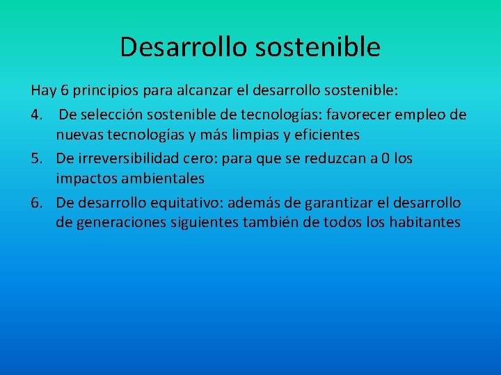 Desarrollo sostenible Hay 6 principios para alcanzar el desarrollo sostenible: 4. De selección sostenible