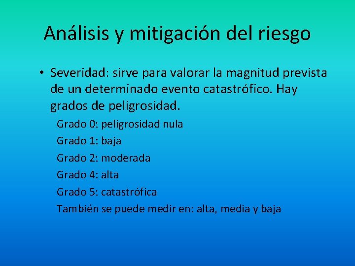 Análisis y mitigación del riesgo • Severidad: sirve para valorar la magnitud prevista de