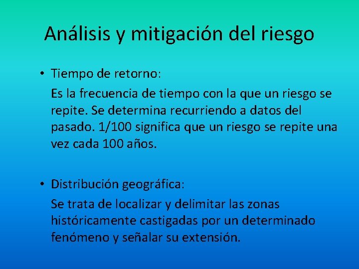 Análisis y mitigación del riesgo • Tiempo de retorno: Es la frecuencia de tiempo