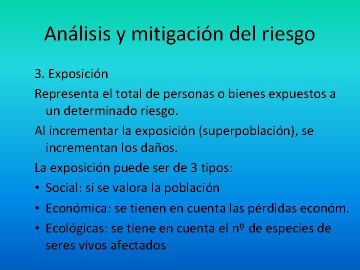 Análisis y mitigación del riesgo 3. Exposición Representa el total de personas o bienes