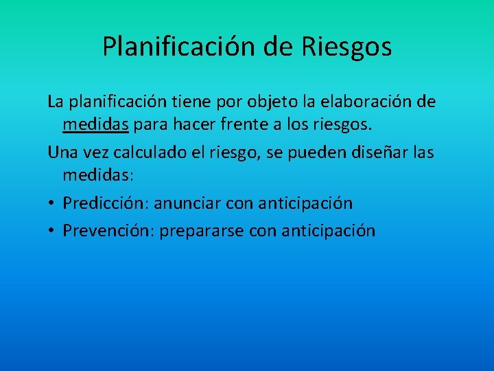 Planificación de Riesgos La planificación tiene por objeto la elaboración de medidas para hacer