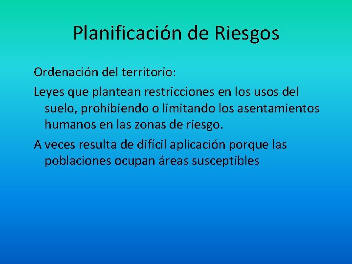 Planificación de Riesgos Ordenación del territorio: Leyes que plantean restricciones en los usos del