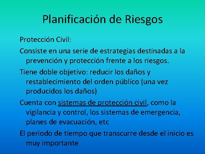 Planificación de Riesgos Protección Civil: Consiste en una serie de estrategias destinadas a la