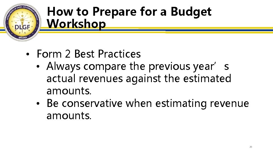 How to Prepare for a Budget Workshop • Form 2 Best Practices • Always