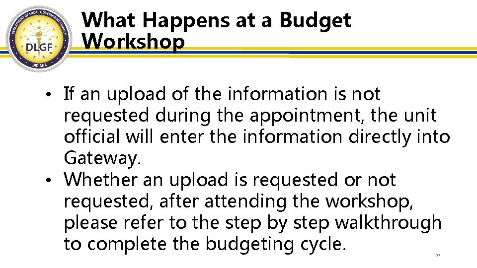 What Happens at a Budget Workshop • If an upload of the information is