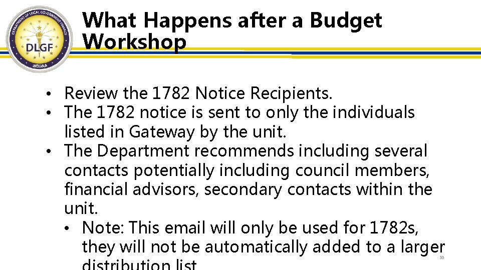 What Happens after a Budget Workshop • Review the 1782 Notice Recipients. • The