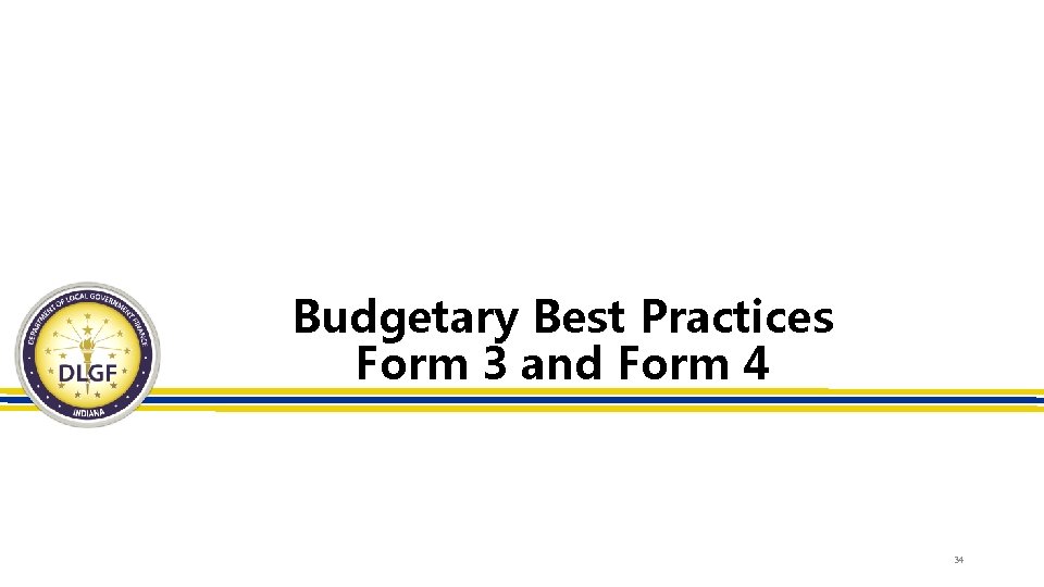 Budgetary Best Practices Form 3 and Form 4 34 