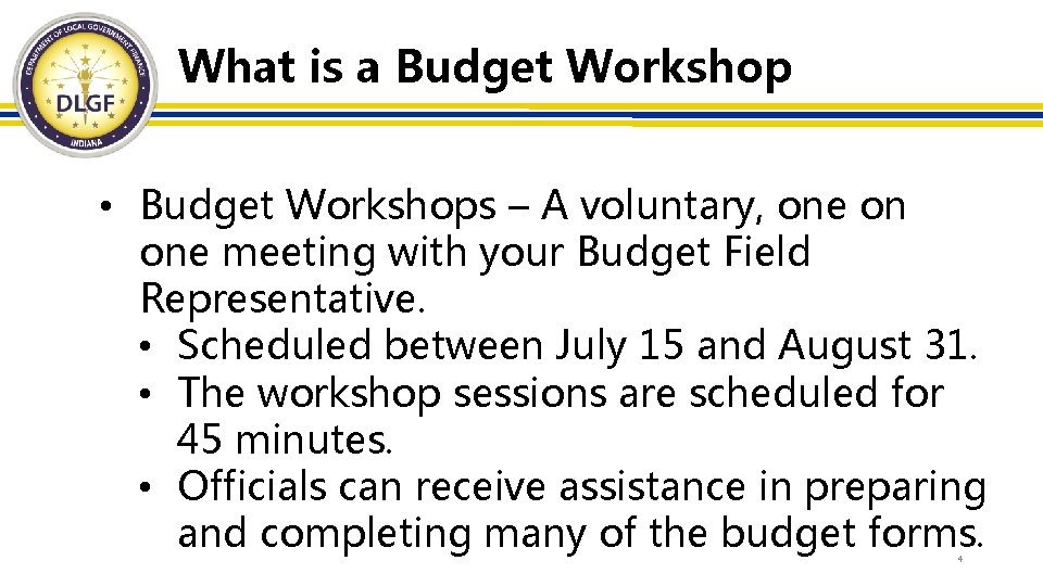 What is a Budget Workshop • Budget Workshops – A voluntary, one on one