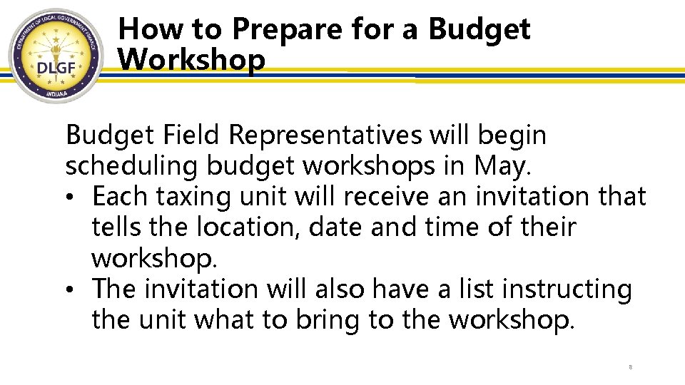 How to Prepare for a Budget Workshop Budget Field Representatives will begin scheduling budget