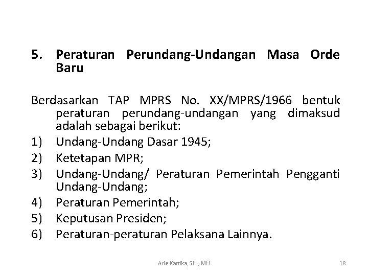 5. Peraturan Perundang-Undangan Masa Orde Baru Berdasarkan TAP MPRS No. XX/MPRS/1966 bentuk peraturan perundang-undangan