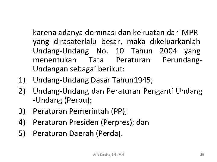 1) 2) 3) 4) 5) karena adanya dominasi dan kekuatan dari MPR yang dirasaterlalu