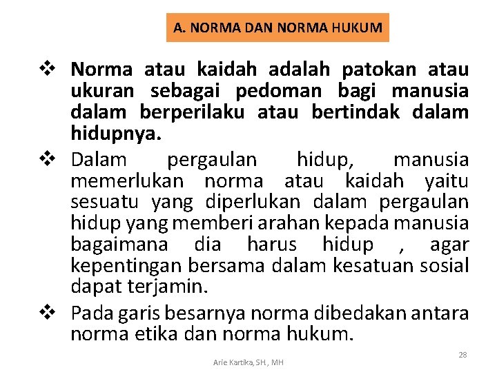 A. NORMA DAN NORMA HUKUM v Norma atau kaidah adalah patokan atau ukuran sebagai