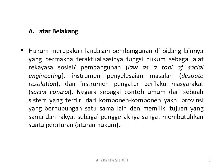 A. Latar Belakang § Hukum merupakan landasan pembangunan di bidang lainnya yang bermakna teraktualisasinya