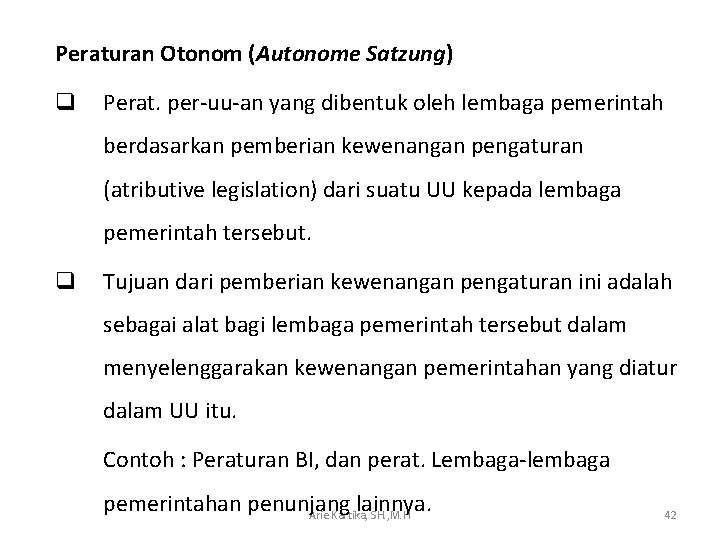 Peraturan Otonom (Autonome Satzung) q Perat. per-uu-an yang dibentuk oleh lembaga pemerintah berdasarkan pemberian