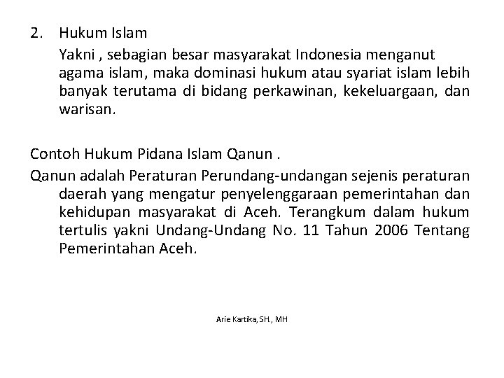 2. Hukum Islam Yakni , sebagian besar masyarakat Indonesia menganut agama islam, maka dominasi