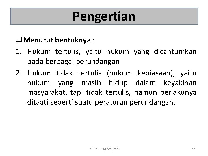 Pengertian q Menurut bentuknya : 1. Hukum tertulis, yaitu hukum yang dicantumkan pada berbagai