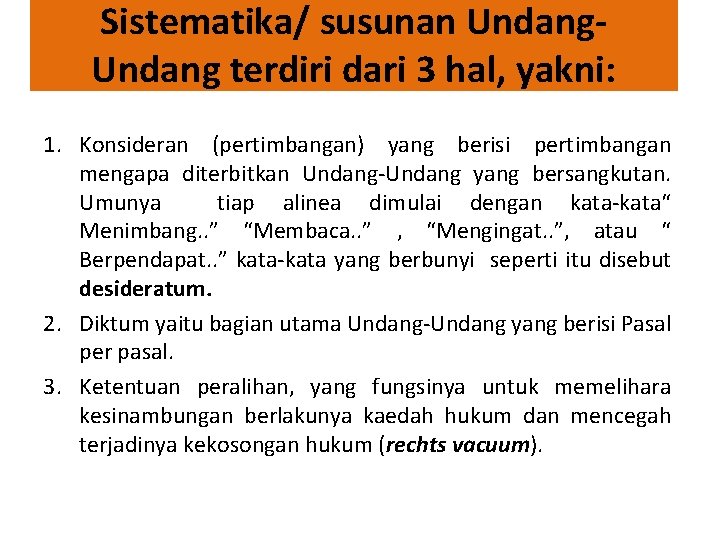 Sistematika/ susunan Undang terdiri dari 3 hal, yakni: 1. Konsideran (pertimbangan) yang berisi pertimbangan